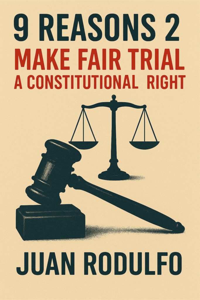 9 Reasons 2 Make Fair Trial a Constitutional Right in the US by Juan Rodulfo 6x9